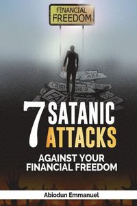 bokomslag Seven Satanic Attacks Against Your Financial Freedom