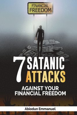 bokomslag Seven Satanic Attacks Against Your Financial Freedom