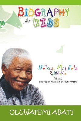 Biography for Kids: Nelson Mandela 1