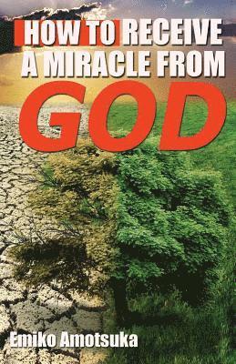 How To Receive A Miracle From God 1