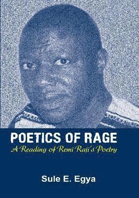 bokomslag Poetics of Rage. A Reading of Remi Raji's Poetry