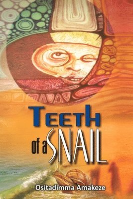 Ositadimma Amakeze - Teeth of a Snail, Häftad