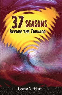 37 Seasons Before the Tornado 1