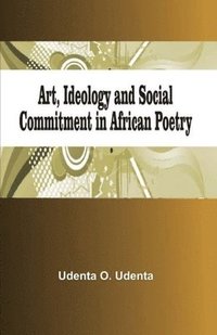 bokomslag Art, Ideology and Social Commitment in African Poetry