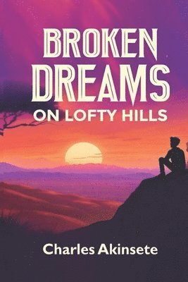 Broken Dreams on Lofty Hills 1