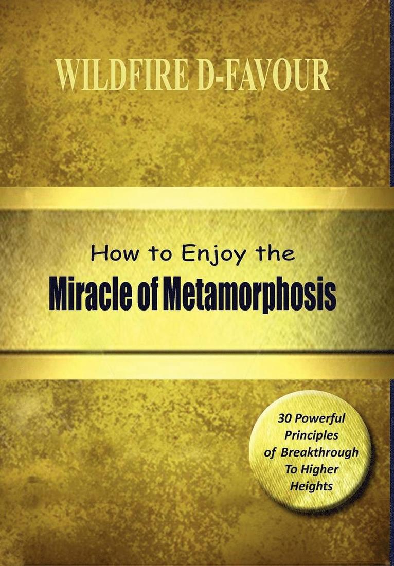 How To Enjoy The Miracle Of Metamorphosis 1