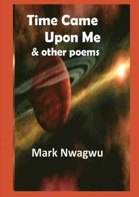 Time Came Upon Me and other poems 1