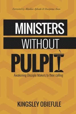 Kingsley Obiefule - Ministers Without Pulpit, Häftad