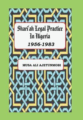 Shariah Legal Practice in Nigeria 1956-1983 1