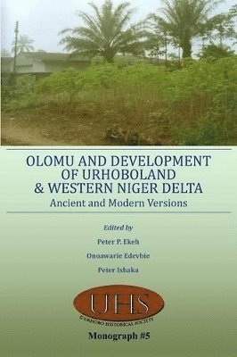 Olomu and Development of Urhoboland and Western Niger Delta. Ancient and Modern Versions 1