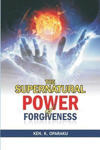 bokomslag The Supernatural Power of Forgiveness