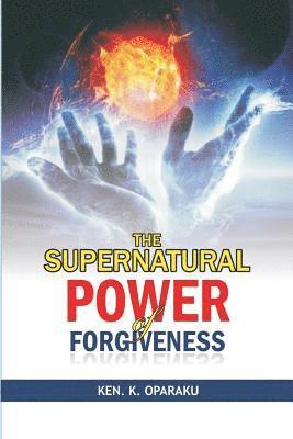 The Supernatural Power of Forgiveness 1