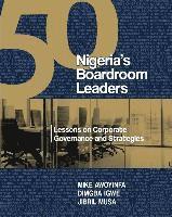 bokomslag 50 Nigeria's Boardroom Leaders: Lessons on Corporate Governance and Strategies