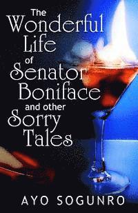bokomslag The Wonderful Life of Senator Boniface and other Sorry Tales