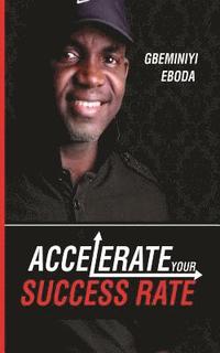 bokomslag Accelerate Your Success Rate