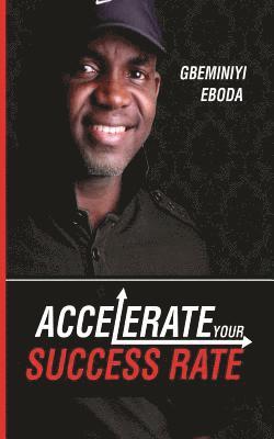 bokomslag Accelerate Your Success Rate