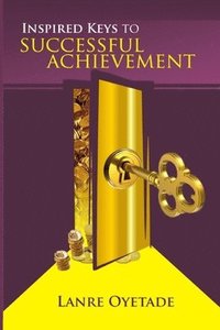 bokomslag Inspired Keys to Successful Achievement