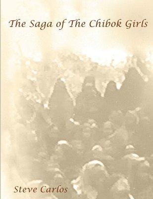 Steve Carlos - Saga of The Chibok Girls, Häftad
