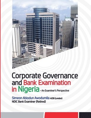 bokomslag Corporate Governance and Bank Examination in Nigeria