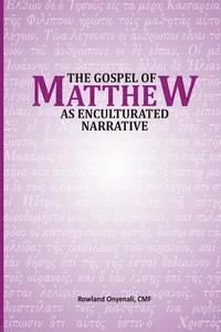 bokomslag The Gospel of Matthew as Enculturated Narrative