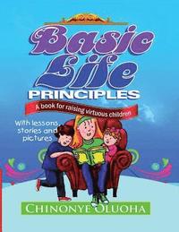 bokomslag Basic Life Principles: A book for raising virtuous children