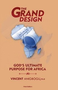 bokomslag The Grand Design: God's ultimate purpose for Africa