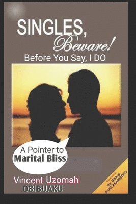 Obibuaku Vincent Uzomah - Singles Beware Before you Say, I Do!, Häftad