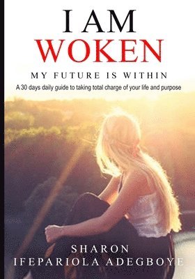 Sharon Ifepariola Adegboye - I Am Woken: My future is within, Häftad
