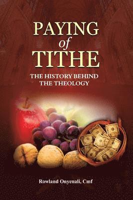 Rowland Onyenali Cmf - Payment of Tithe: The History Behind the Theology, Häftad