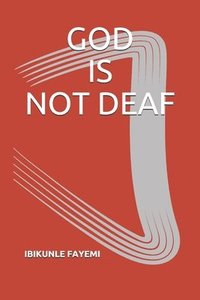 bokomslag God Is Not Deaf