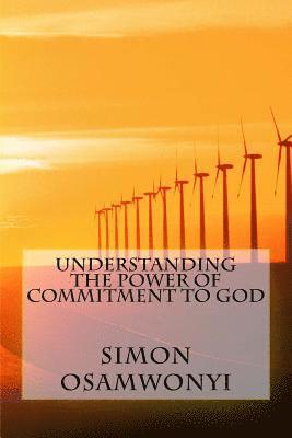 Understanding the Power of Commitment to God 1