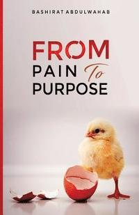 bokomslag From Pain to Purpose