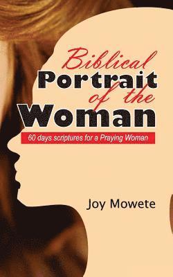 Biblical Portrait of the Woman (60 days scriptures for a Praying Woman) 1