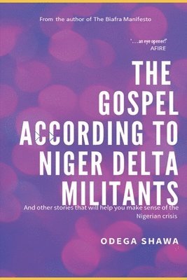 bokomslag The Gospel According to Niger Delta Militants