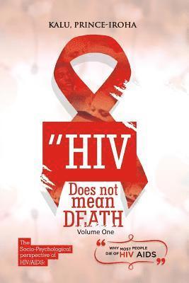 HIV (AIDS) Does Not Mean Death, Volume One: Socio-Psychological Perspective; Basic and Advanced Compenduim 1