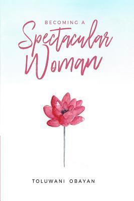 Becoming A Spectacular Woman 1