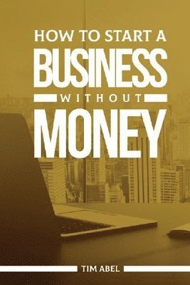 How to Start a Business Without Money 1