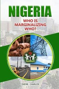 bokomslag Nigeria Who is Marginalizing Who?