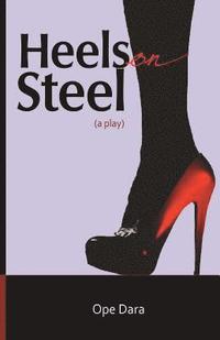 bokomslag Heels on Steel: a play