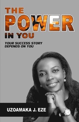 The Power in You: Your Success Story Depends on You
