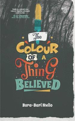 The Colour of a Thing Believed 1