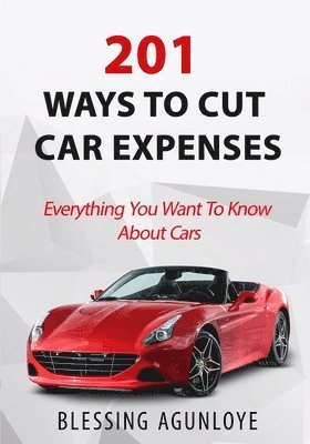 bokomslag 201 Ways to Cut Car Expenses: Everything You Want to Know about Cars