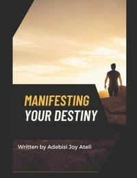 bokomslag Manifesting Your Destiny