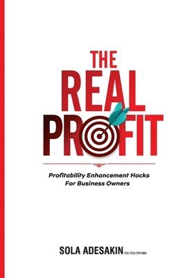 bokomslag The Real Profit: Profit Enhancement Hacks For Business Owners