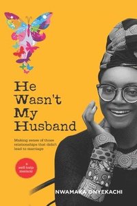 bokomslag He Wasn't My Husband - Making Sense Of Those Relationships That Didn't Lead To Marriage