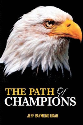 Jeff Raymond Ukah - The Path of Champions, Häftad