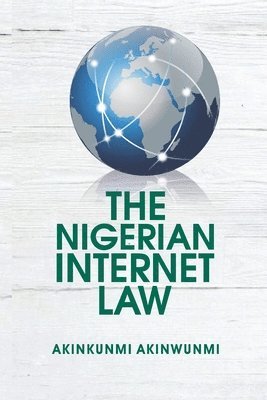 Akinkunmi Akinwunmi - The Nigerian Internet Law, Häftad