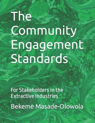 The Community Engagement Standards: For Stakeholders in the Extractive Industries 1