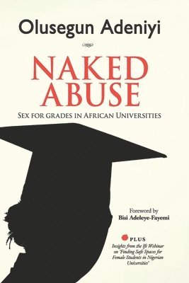 bokomslag Naked Abuse: Sex for Grades in African Universities