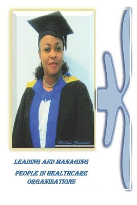 Leading and Managing People in Healthcare Organisations 1